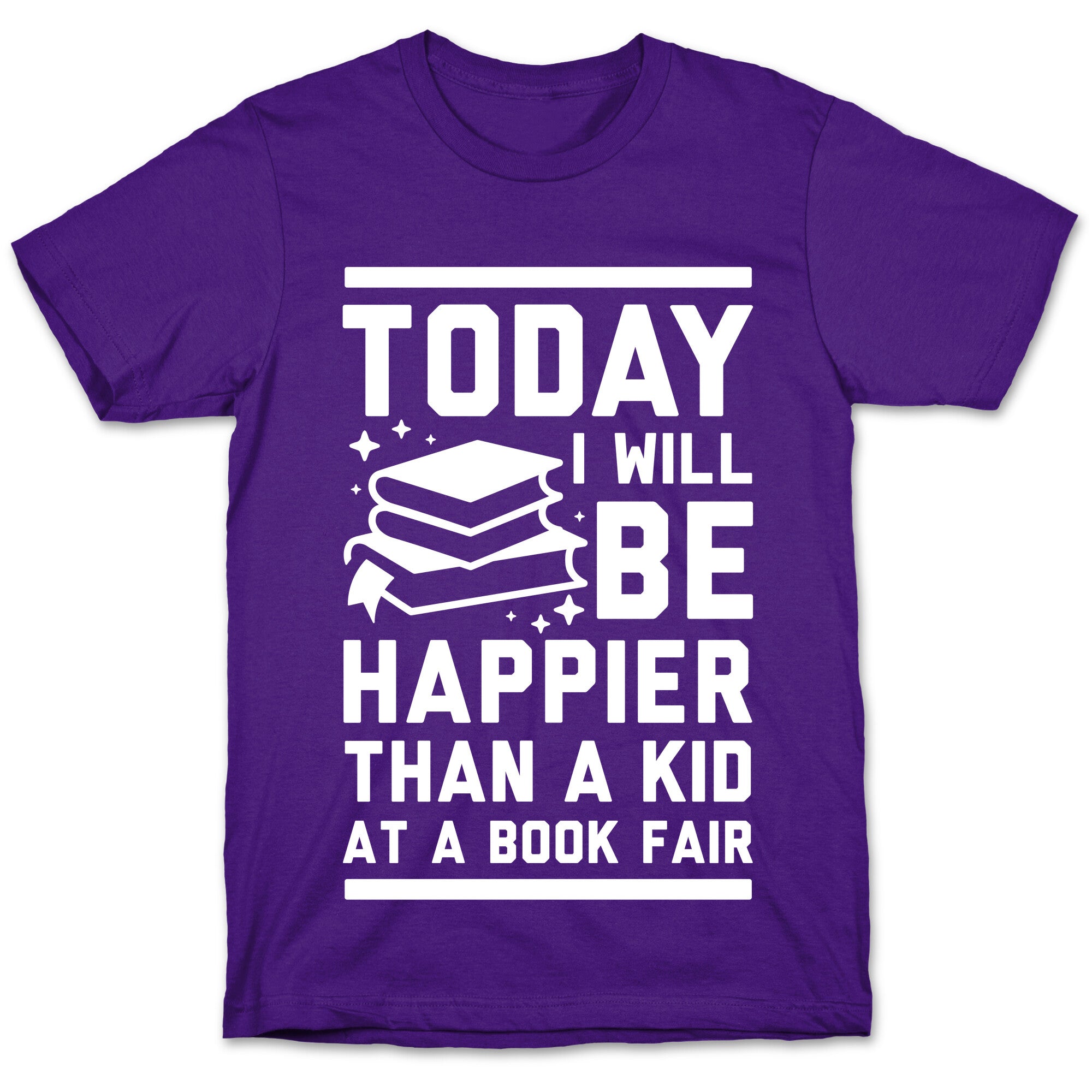 Today I Will Be Happier Than a Kid at a Book Fair T-Shirt